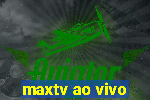 maxtv ao vivo